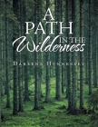 A Path in the Wilderness By Darlene Hennessey Cover Image