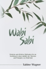 Wabi-Sabi: Einfache und effektive Methoden für ein fruchtbares Leben mithilfe der Theorien und Prinzipien von Wabi-Sabi Cover Image