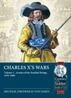 Charles X's Wars: Volume 1 - Armies of the Swedish Deluge, 1655-1660 (Century of the Soldier) By Michael Fredholm Von Essen Cover Image