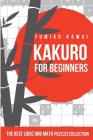 Kakuro For Beginners: The Best Logic and Math Puzzles Collection By Fumiko Kawai Cover Image