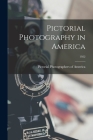 Pictorial Photography in America; 1922 By Pictorial Photographers of America (Created by) Cover Image