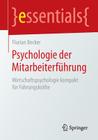 Psychologie Der Mitarbeiterführung: Wirtschaftspsychologie Kompakt Für Führungskräfte (Essentials) By Florian Becker Cover Image