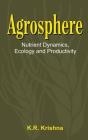 Agrosphere: Nutrient Dynamics, Ecology and Productivity Cover Image