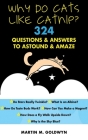 Why Do Cats Like Catnip?: 324 Questions and Answers to Astound and Amaze By Matrin M. Goldwyn Cover Image