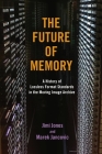 The Future of Memory: A History of Lossless Format Standards in the Moving Image Archive (The History of Media and Communication) By Jimi Jones, Marek Jancovic Cover Image