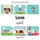 My First Bilingual Book–Love (English–Arabic) By Patricia Billings Cover Image