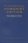 Twentieth-Century Humanist Critics: From Spitzer to Frye (Heritage) By William Calin Cover Image