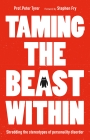 Taming the Beast Within: Shredding the Stereotypes of Personality Disorder By Peter Tyrer Cover Image