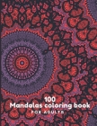 100 Mandalas Coloring Book For Adults: 100 Mandala Coloring Pages for Inspiration, Relaxing Patterns Coloring Book By Alex Kippler Cover Image