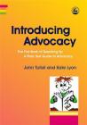 Introducing Advocacy: The First Book of Speaking Up: A Plain Text Guide to Advocacy By Kate Lyon, John Tufail Cover Image