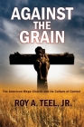 Against The Grain: The American Mega-Church and Its Culture of Control Cover Image