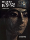 Life of the Ancient Egyptians By Eugen Strouhal, Werner Forman (Photographer), Geoffrey T. Martin (Foreword by) Cover Image