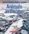 Animals in Danger (A True Book: Understanding Climate Change) (A True Book (Relaunch)) By Katie Free Cover Image