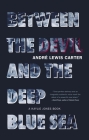 Between the Devil and the Deep Blue Sea By André Carter Cover Image