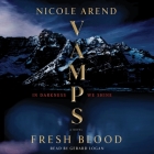 Vamps: Fresh Blood By Nicole Arend, Gerard Logan (Read by) Cover Image