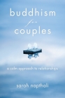 Buddhism for Couples: A Calm Approach to Relationships By Sarah Napthali Cover Image