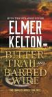 Bitter Trail and Barbed Wire: Two Complete Novels By Elmer Kelton Cover Image