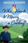 Who Wants to Marry a Cowboy (Love Match) By Abigail Sharpe Cover Image