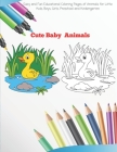 Cute Baby Animals - Easy and Fun Educational Coloring Pages of Animals for Little Kids, Boys, Girls, Preschool and Kindergarten: Coloring Book for Kid By Rebecca McFarland Cover Image