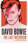 David Bowie: The Last Interview: and Other Conversations (The Last Interview Series) Cover Image