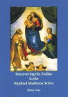 Discovering the Zodiac in the Raphael Madonna Series By Brian Gray Cover Image