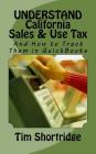 UNDERSTAND California Sales & Use Tax: And How to Track Them in QuickBooks Cover Image