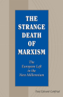 The Strange Death of Marxism: The European Left in the New Millennium By Paul Edward Gottfried Cover Image