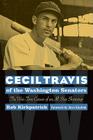 Cecil Travis of the Washington Senators: The War-Torn Career of an All-Star Shortstop By Robert J. Kirkpatrick, Dave Kindred (Foreword by) Cover Image