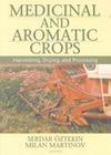 Medicinal and Aromatic Crops: Harvesting, Drying, and Processing (Crop Science) By Serdar Oztekin, Milan Martinov Cover Image
