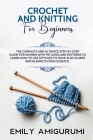 Crochet and Knitting for Beginners: The Complete and Ultimate Step-by-Step Guide For Women With Pictures and Patterns To Learn How to Use Stitches to Cover Image