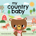 My Country Baby (My Baby Locale) By Rose Rossner, Louise Anglicas (Illustrator) Cover Image