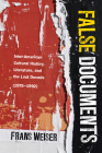False Documents: Inter-American Cultural History, Literature, and the Lost Decade (1975–1992) (Global Latin/o Americas) By Frans Weiser Cover Image