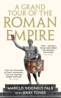 A Grand Tour of the Roman Empire by Marcus Sidonius Falx By Jerry Toner Cover Image