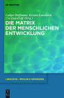 Die Matrix der menschlichen Entwicklung (Linguistik - Impulse & Tendenzen #43) By Ludger Hoffmann (Editor), Kerstin Leimbrink (Editor), Uta Quasthoff (Editor) Cover Image