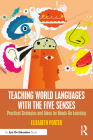 Teaching World Languages with the Five Senses: Practical Strategies and Ideas for Hands-On Learning Cover Image
