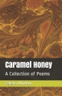 Caramel Honey: A Collection of Poems By Felisha Whitlow Cover Image