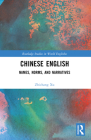 Chinese English: Names, Norms and Narratives (Routledge Studies in World Englishes) By Zhichang Xu Cover Image