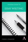 Anthem Guide to Essay Writing By Carole L. Hamilton Cover Image