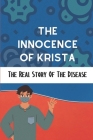The Innocence Of Krista: The Real Story Of The Disease: Krista'S Story Cover Image