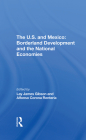 The U.S. and Mexico: Borderland Development and the National Economies By Lay J. Gibson, Alfonso Corona Renteria Cover Image
