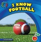 I Know Football (21st Century Basic Skills Library: I Know Sports) Cover Image