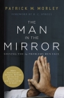 The Man in the Mirror: Solving the 24 Problems Men Face By Patrick Morley Cover Image