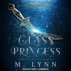 Glass Princess Lib/E By M. Lynn, Emily Lawrence (Read by) Cover Image