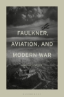 Faulkner, Aviation, and Modern War By Michael Zeitlin Cover Image