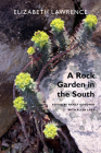 A Rock Garden in the South By Elizabeth Lawrence Cover Image
