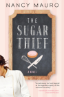 The Sugar Thief: A novel By Nancy Mauro Cover Image