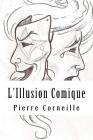 L'Illusion Comique By Pierre Corneille Cover Image