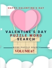 Happy Valentine's Day Valentine's Day Puzzle Word Search Word Puzzle Search Volume 67: word search games for Adults, 8.5*11 large print word search bo By Word Puzzle Search Book Cover Image