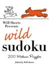 Will Shortz Presents Wild Sudoku: 200 Medium Puzzles By Will Shortz (Editor) Cover Image