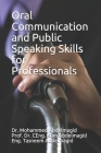 Oral Communication and Public Speaking Skills for Professionals By Isam Mohammed Abdelmagid, Tasneem Isam Mohammed Abdelmagid, Mohammed Isam Mohammed Abdelmagid Cover Image